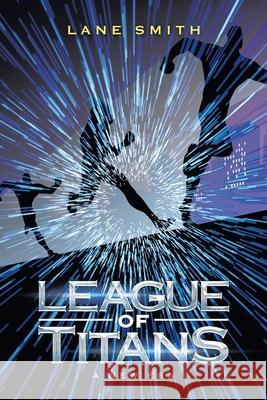 League of Titans: A New Era Lane Smith 9781489732729