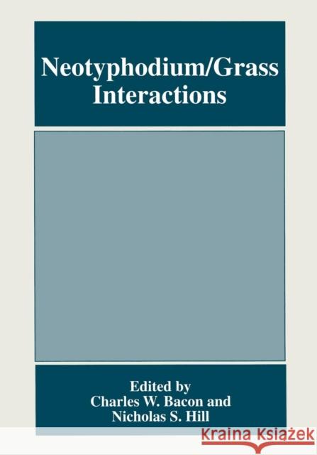 Neotyphodium/Grass Interactions Charles W. Bacon                         Nicholas S. Hill 9781489902733