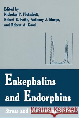 Enkephalins and Endorphins: Stress and the Immune System Faith, R. E. 9781489905598 Springer