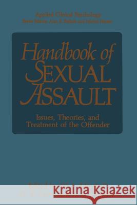 Handbook of Sexual Assault: Issues, Theories, and Treatment of the Offender Marshall, William Lamont 9781489909176