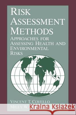 Risk Assessment Methods: Approaches for Assessing Health and Environmental Risks Covello, V. T. 9781489912183