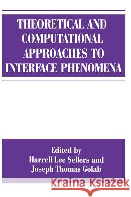 Theoretical and Computational Approaches to Interface Phenomena J. T. Golab                              H. L. Sellers 9781489913210 Springer