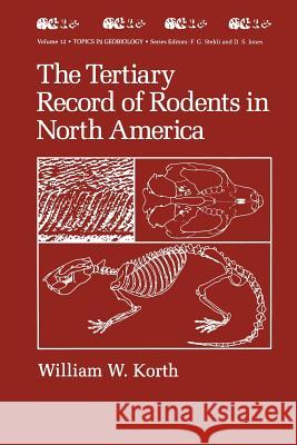 The Tertiary Record of Rodents in North America William W. Korth 9781489914460 Springer