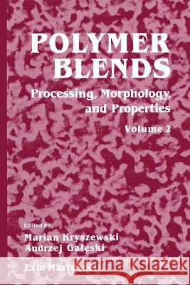 Polymer Blends: Volume 2: Processing, Morphology, and Properties Kryszewski, Marian 9781489918338 Springer