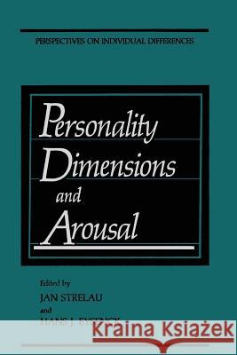 Personality Dimensions and Arousal Jan Strelau Michael Eysenck 9781489920454