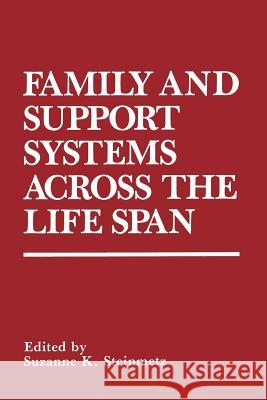 Family and Support Systems Across the Life Span Steinmetz, Suzanne K. 9781489921086