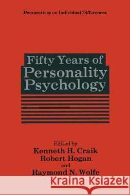 Fifty Years of Personality Psychology Kenneth H. Craik Robert Hogan Raymond N. Wolfe 9781489923134