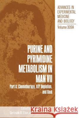 Purine and Pyrimidine Metabolism in Man VII: Part A: Chemotherapy, Atp Depletion, and Gout Harkness, R. Angus 9781489926401