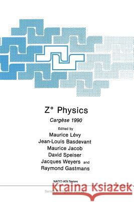 Z° Physics: Cargèse 1990 Lévy, Maurice 9781489935496 Springer