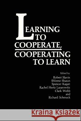Learning to Cooperate, Cooperating to Learn R. Hertz-Lazarowitz S. Kagan S. Sharan 9781489936523 Springer