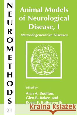 Animal Models of Neurological Disease, I: Neurodegenerative Diseases Boulton, Alan A. 9781489940223