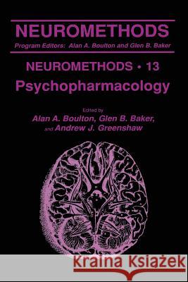 Psychopharmacology Alan A. Boulton Glen B. Baker Andrew Greenshaw 9781489941077