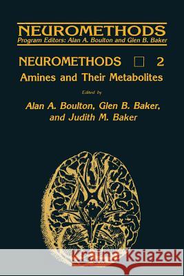 Amines and Their Metabolites Alan A. Boulton Glen B. Baker Judith M. Baker 9781489941251
