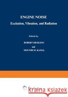 Engine Noise: Excitation, Vibration, and Radiation Robert Hickling 9781489949882