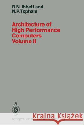 Architecture of High Performance Computers Volume II: Array Processors and Multiprocessor Systems Ibbett, R. 9781489967039 Springer
