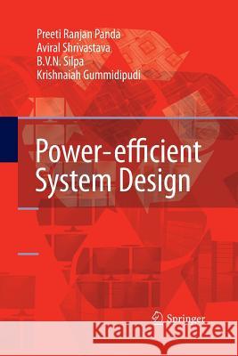 Power-Efficient System Design Panda, Preeti Ranjan 9781489973528 Springer