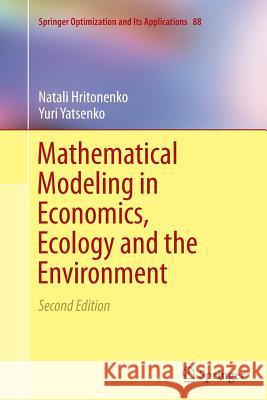 Mathematical Modeling in Economics, Ecology and the Environment Natali Hritonenko Yuri Yatsenko 9781489977205 Springer