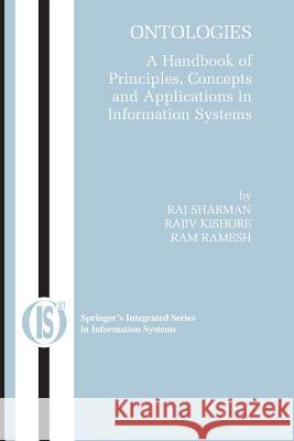 Ontologies: A Handbook of Principles, Concepts and Applications in Information Systems Kishore, Rajiv 9781489977304 Springer