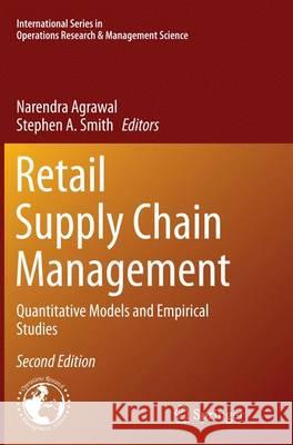 Retail Supply Chain Management: Quantitative Models and Empirical Studies Agrawal, Narendra 9781489977427 Springer