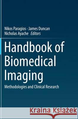 Handbook of Biomedical Imaging: Methodologies and Clinical Research Paragios, Nikos 9781489977755