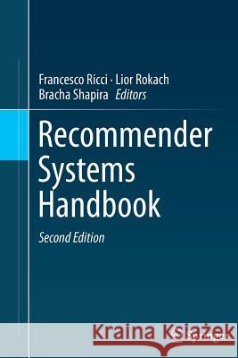 Recommender Systems Handbook Francesco Ricci Lior Rokach Bracha Shapira 9781489977809 Springer