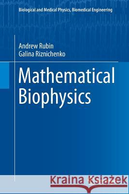 Mathematical Biophysics Andrew Rubin Galina Riznichenko 9781489977830