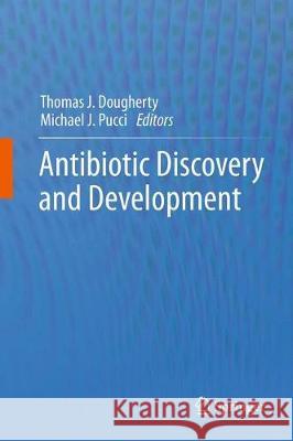 Antibiotic Discovery and Development Set Thomas J. Dougherty Michael J. Pucci 9781489978226 Springer