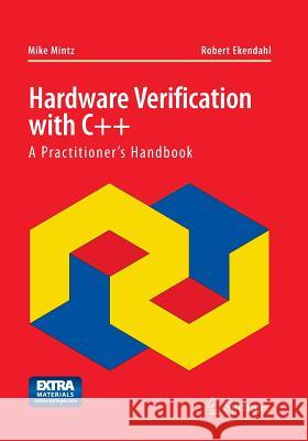 Hardware Verification with C++: A Practitioner S Handbook Mintz, Mike 9781489978974 Springer