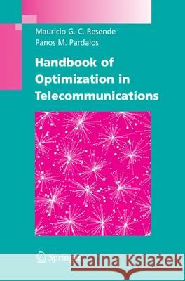 Handbook of Optimization in Telecommunications Mauricio G. C. Resende Panos M. Pardalos 9781489979018