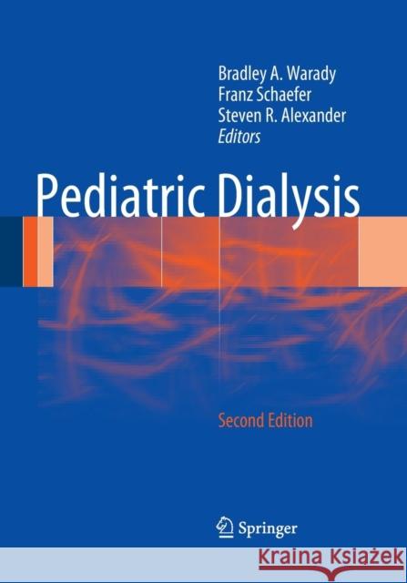 Pediatric Dialysis Bradley A. Warady Franz Schaefer Steven R. Alexander 9781489979315