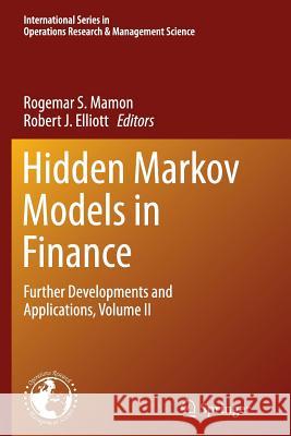Hidden Markov Models in Finance: Further Developments and Applications, Volume II Mamon, Rogemar S. 9781489979674 Springer