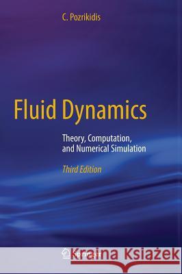 Fluid Dynamics: Theory, Computation, and Numerical Simulation Pozrikidis, C. 9781489979902