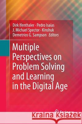 Multiple Perspectives on Problem Solving and Learning in the Digital Age Dirk Ifenthaler J Michael Spector Kinshuk (Athabasca University, Canada) 9781489981769 Springer
