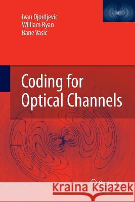 Coding for Optical Channels Ivan Djordjevic, William Ryan, Bane Vasic 9781489983237