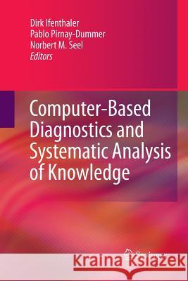 Computer-Based Diagnostics and Systematic Analysis of Knowledge Dirk Ifenthaler Pablo Pirnay-Dummer Norbert M Seel 9781489983770 Springer