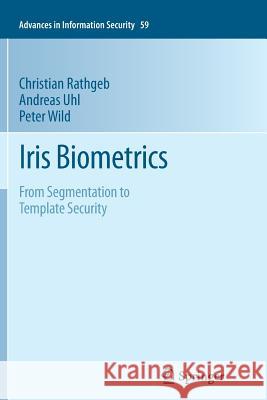 Iris Biometrics: From Segmentation to Template Security Rathgeb, Christian 9781489986191 Springer