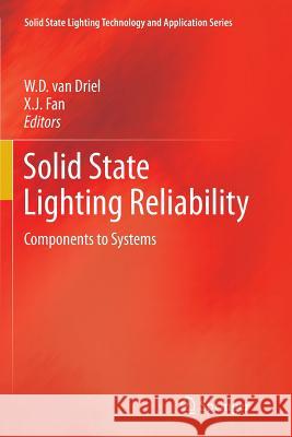 Solid State Lighting Reliability: Components to Systems Van Driel, W. D. 9781489986351 Springer