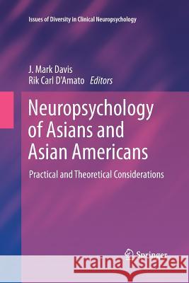 Neuropsychology of Asians and Asian-Americans: Practical and Theoretical Considerations Davis, J. Mark 9781489988645 Springer
