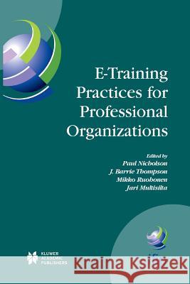 E-Training Practices for Professional Organizations Paul Nicholson J. Barrie Thompson Mikko Ruohonen 9781489990440 Springer
