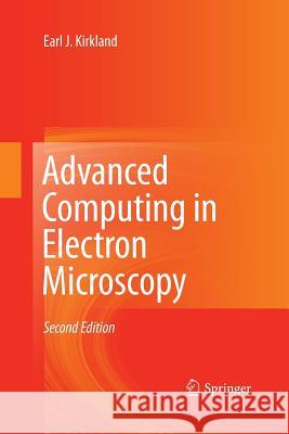 Advanced Computing in Electron Microscopy Earl J Kirkland   9781489995094 Springer