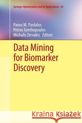 Data Mining for Biomarker Discovery Panos Pardalos Petros Xanthopoulos Michalis Zervakis 9781489996435 Springer