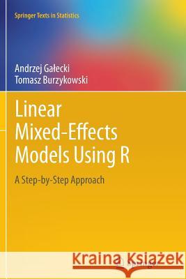 Linear Mixed-Effects Models Using R: A Step-By-Step Approach Galecki, Andrzej 9781489996671 Springer