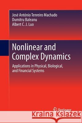 Nonlinear and Complex Dynamics: Applications in Physical, Biological, and Financial Systems Machado, José António Tenreiro 9781489997210