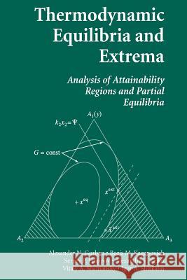 Thermodynamic Equilibria and Extrema: Analysis of Attainability Regions and Partial Equilibrium Gorban, Alexander N. 9781489998262