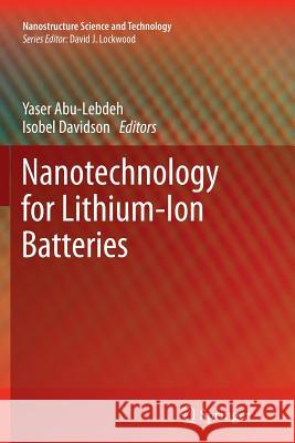 Nanotechnology for Lithium-Ion Batteries Yaser Abu-Lebdeh Isobel Davidson  9781489998378 Springer