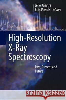High-Resolution X-Ray Spectroscopy: Past, Present and Future Kaastra, Jelle 9781489999375 Springer