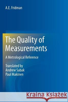 The Quality of Measurements: A Metrological Reference Fridman, A. E. 9781489999757 Springer