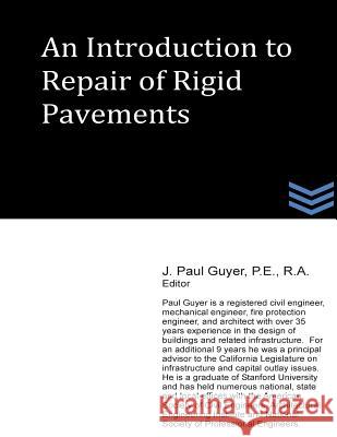 An Introduction to Repair of Rigid Pavements J. Paul Guyer 9781490342887 Createspace