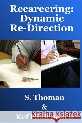 Recareering: Dynamic Re-Direction S. Thoman Kef Hollenbach 9781490352558 Createspace