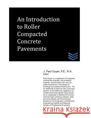 An Introduction to Roller Compacted Concrete Pavement J. Paul Guyer 9781490352831 Createspace